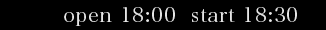 open18:00 start18:30
